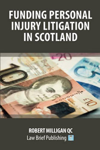 Funding Personal Injury Litigation In Scotland Funding Personal Injury Litigation In Scotland