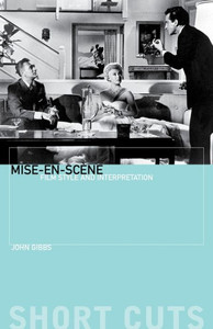 Mise-En-Scène: Film Style and Interpretation