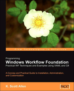 Programming Windows Workflow Foundation: Practical Wf Techniques and Examples Using Xaml and C#