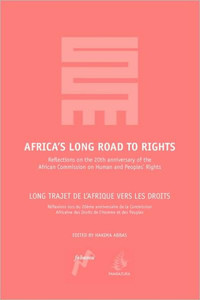 Africa's Long Road to Rights / Long Trajet de L'Afrique Vers Les Droits: Reflections on the 20th Anniversary of the African Commission on Human and Pe