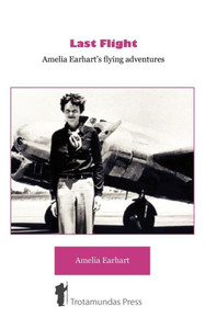 Last Flight - Amelia Earhart's Flying adventures