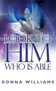 Look To Him Who Is Able