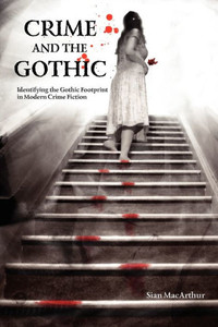 Crime and the Gothic: Identifying the Gothic Footprint in Modern Crime Fiction