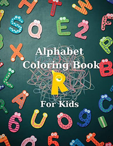 Alphabet Coloring Book For Kids: Big Activity Book Color And Learn Alphabet Happy Kids Alphabet Coloring Book For Kids: Big Activity Book Color And Learn Alphabet Happy Kids