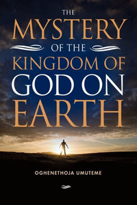 The Mystery of The Kingdom of God on Earth
