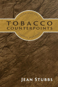 Tobacco Counterpoints: Cuba and the Global Habano