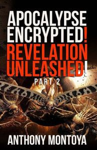 Apocalypse Encrypted! Revelation Unleashed! Part 2