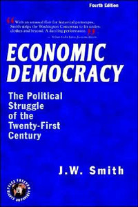 Economic Democracy: The Political Struggle of the Twenty-First Century -- 4th Edition Hbk