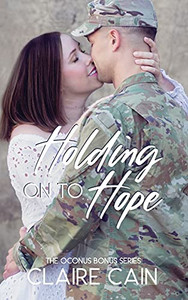 Holding On To Hope: A Sweet Military Friends To Lovers Romance (The Oconus Bonus Series) Holding On To Hope: A Sweet Military Friends To Lovers Romance (The Oconus Bonus Series)