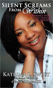 Silent Screams from Within: A Woman's Story of Tragedy to Triumph