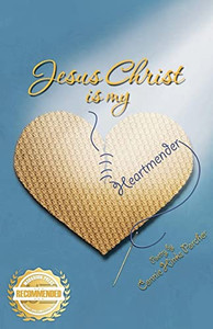 Jesus Christ Is My Heartmender Jesus Christ Is My Heartmender