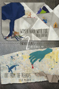 Women Born with Fur and Out from the Pleiades: Two Novellas