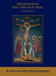 The Services of Holy and Great Week: Celebrant Edition