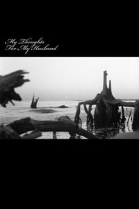 My Thoughts - For My Husband