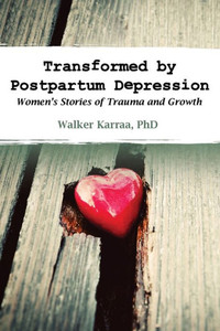 Transformed by Postpartum Depression: Women's Stories of Trauma and Growth