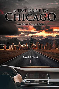 A Test Drive To Chicago And Other Trips And Tales