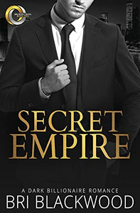 Secret Empire: A Dark Billionaire Romance