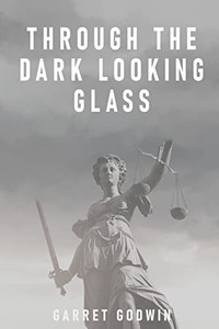 Through The Dark Looking Glass Through The Dark Looking Glass