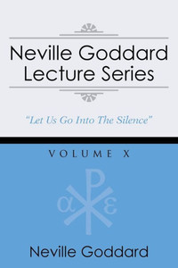Neville Goddard Lecture Series, Volume X: (A Gnostic Audio Selection, Includes Free Access to Streaming Audio Book)