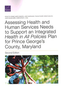 Assessing Health And Human Services Needs To Support An Integrated Health In All Policies Plan For Prince George'S County, Maryland Assessing Health And Human Services Needs To Support An Integrated Health In All Policies Plan For Prince George'S County, Maryland