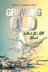 Growing Old: What ItS All About