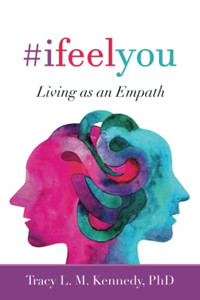 #Ifeelyou: Living As An Empath #Ifeelyou: Living As An Empath