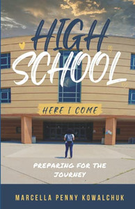 High School Here I Come: Preparing For The Journey