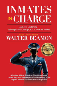 Inmates in Charge: Top-Level Leadership-Lacking Vision, Corrupt, & Couldn't Be Trusted
