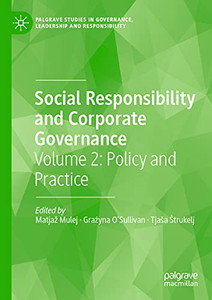 Social Responsibility And Corporate Governance: Volume 2: Policy And Practice (Palgrave Studies In Governance, Leadership And Responsibility)