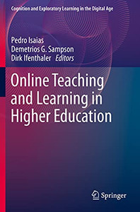 Online Teaching And Learning In Higher Education (Cognition And Exploratory Learning In The Digital Age) Online Teaching And Learning In Higher Education (Cognition And Exploratory Learning In The Digital Age)