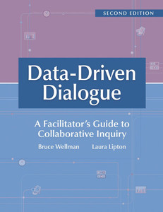 Data-Driven Dialogue: A Facilitator's Guide to Collaborative Inquiry, Second Edition (a Facilitator's Guide to Collaborative Inquiry and School Improv