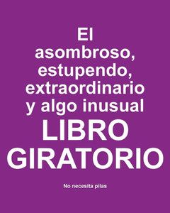 El asombroso, estupendo, extraordinario y algo inusual libro giratorio: No Necesita Pilas