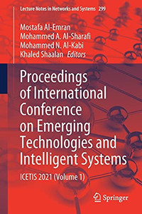 Proceedings Of International Conference On Emerging Technologies And Intelligent Systems: Icetis 2021 (Volume 1) (Lecture Notes In Networks And Systems, 299)