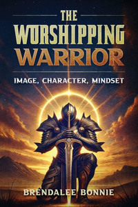 The Worshipping Warrior: Image, Character, Mindset