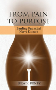 From Pain to Purpose: Battling Pudendal Nerve Disease