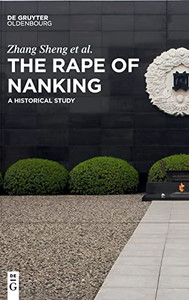 The Rape Of Nanking: A Historical Study The Rape Of Nanking: A Historical Study
