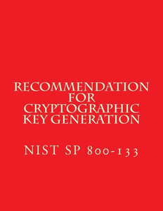Recommendation for Cryptographic Key Generation NIST SP 800-133: NiST SP 800-133