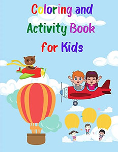 Coloring And Activity Book For Kids: Amazing Mazes And Puzzles Activity Book For Girls And Boys A Fun Kid Workbook Game For Learning, Coloring, Mazes, ... More! Coloring Pages For Children Ages 3-8