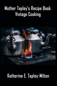 Mother Tapley's Recipe Book: Vintage Cooking