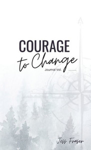 Courage To Change: The Mindful Goal Setting Journal