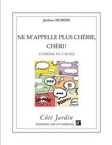 Ne m'appelle plus chÃ©rie, chÃ©ri !: ComÃ©die en deux actes