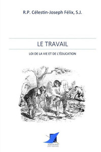 Le Travail - loi de la vie et de l'Ã©ducation