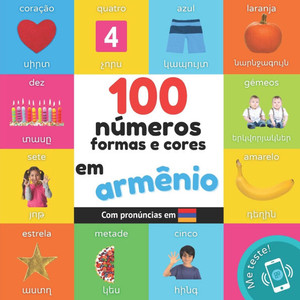 100 números, formas e cores em armênio: Livro de ilustrações bilingue para crianças: português / armênio com pronúncias