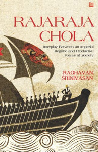Rajaraja Chola: Interplay Between An Imperial Regime And Productive Forces Of Society