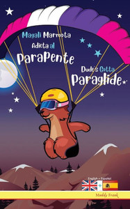 Dude's Gotta Paraglide / Magali Marmota Adicta Al Parapente: Libro inglés-español para niños de 8 años +