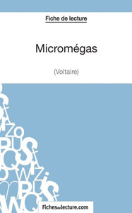 Micromégas - Voltaire (Fiche de lecture): Analyse complète de l'oeuvre