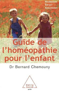 A Guide to Homeopathy for Children: Infants, Children and Adolescents / Guide de l'homÃ©opathie pour l'enfant: Nourrisson, enfant, adolescent
