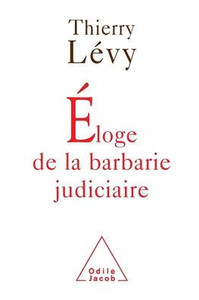In Praise of Judicial Barbarity / Ã‰loge de la barbarie judiciaire