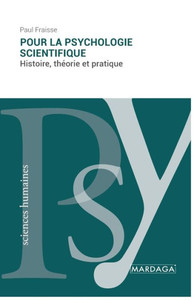 Pour la psychologie scientifique: Histoire, thÃ©orie et pratique