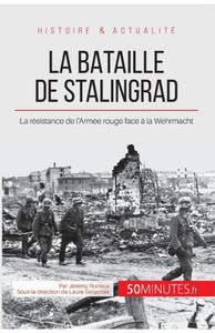 La bataille de Stalingrad: La résistance de l'Armée rouge face à la Wehrmacht
